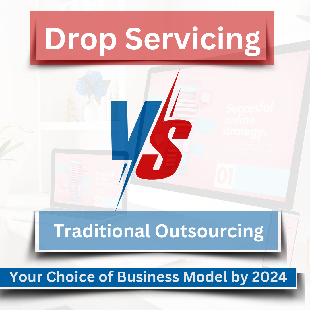 Drop Servicing vs Traditional Outsourcing : Your Choice of Business Model by 2024